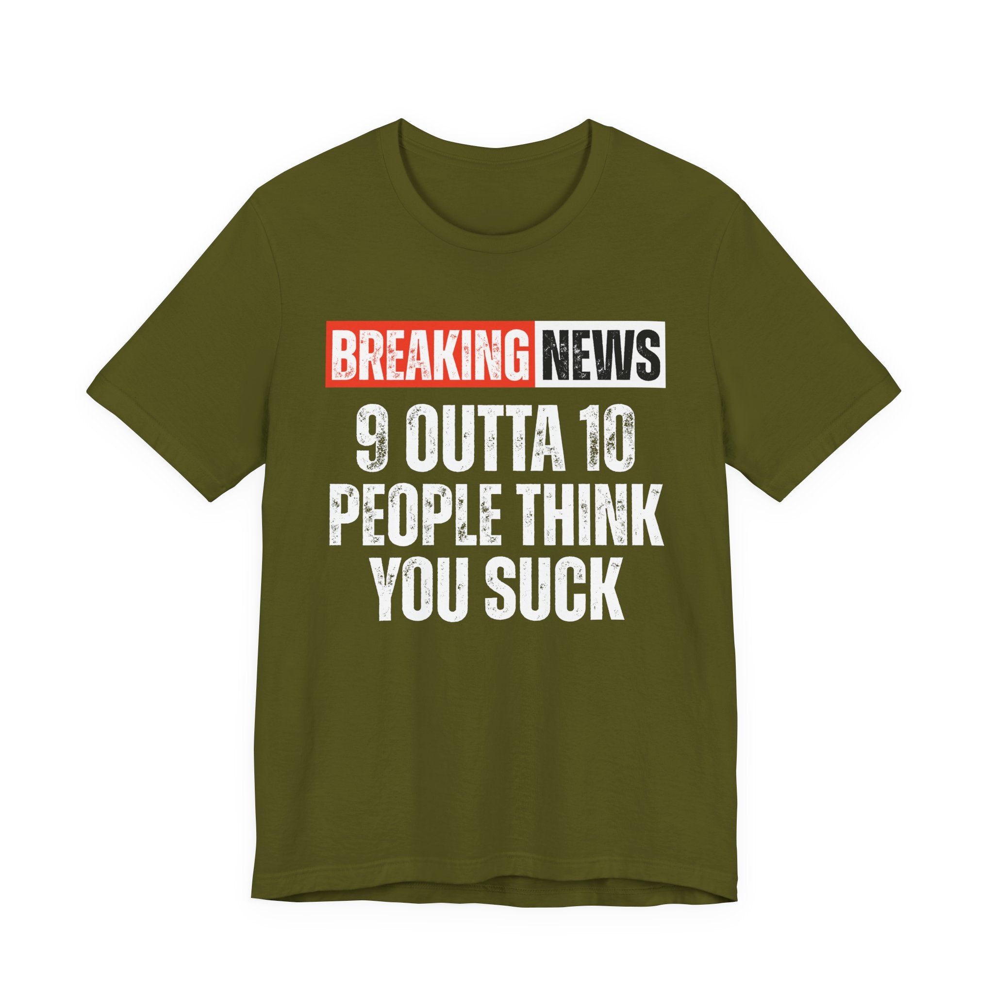 Breaking News: 9 Outta 10 People Think You Suck －Funny News Alert T-Shirt