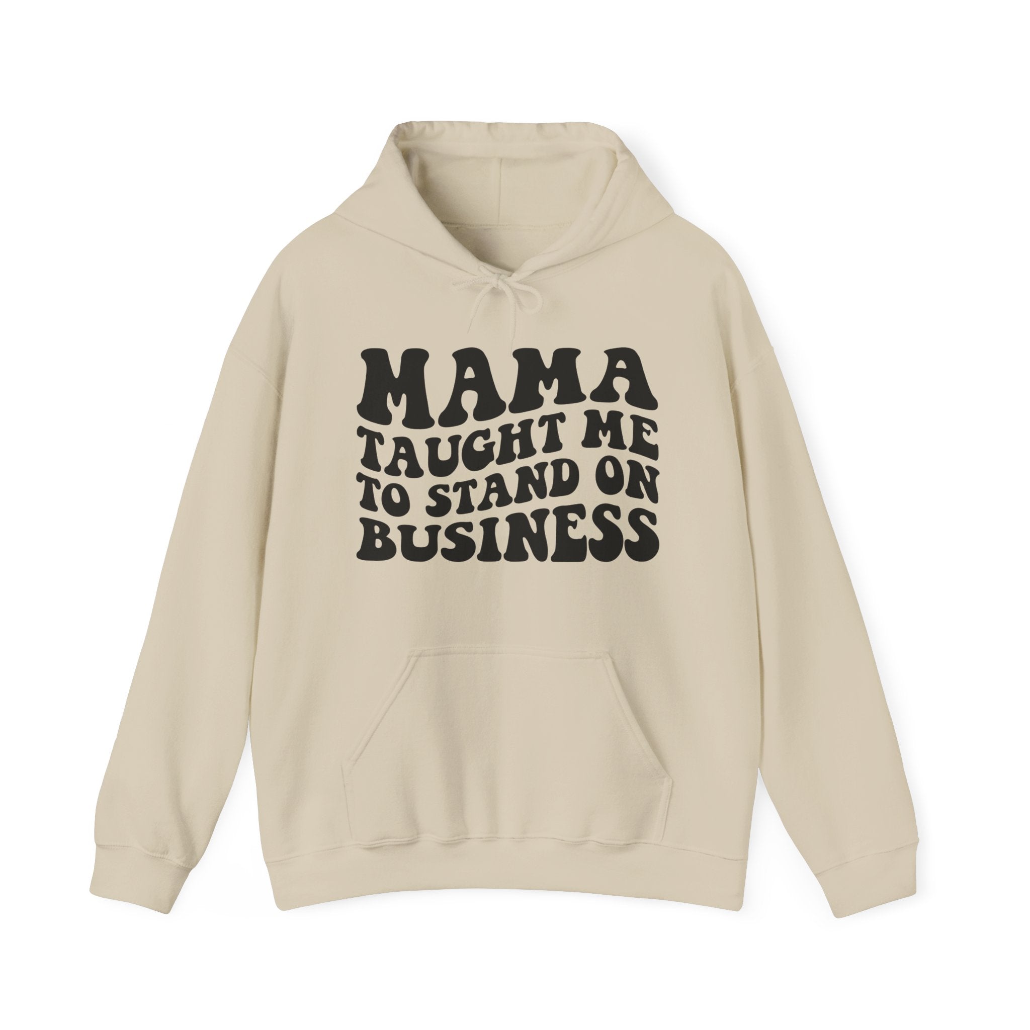 Mama Taught Me To Stand On Business - Hoodie