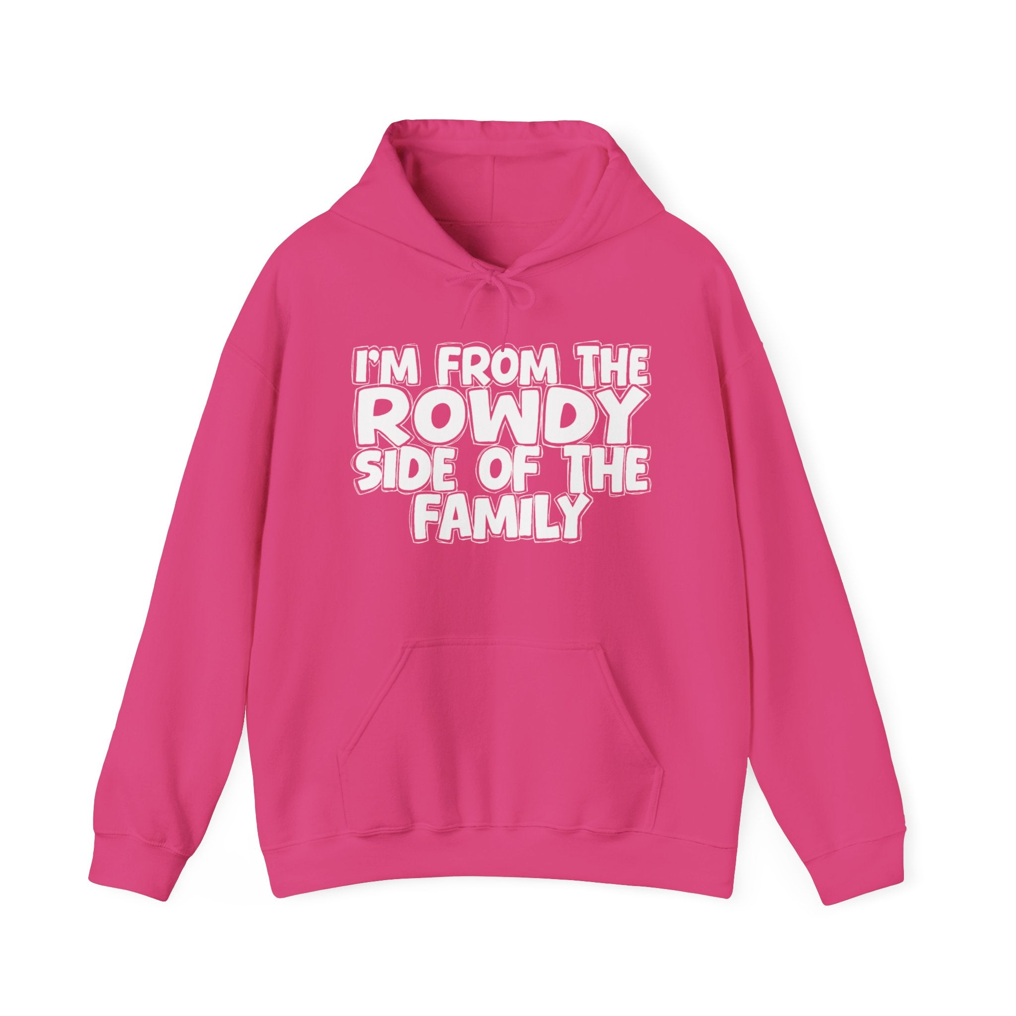 I'm From The Rowdy Side Of The Family — Funny Sarcastic Family Gift Hoodie
