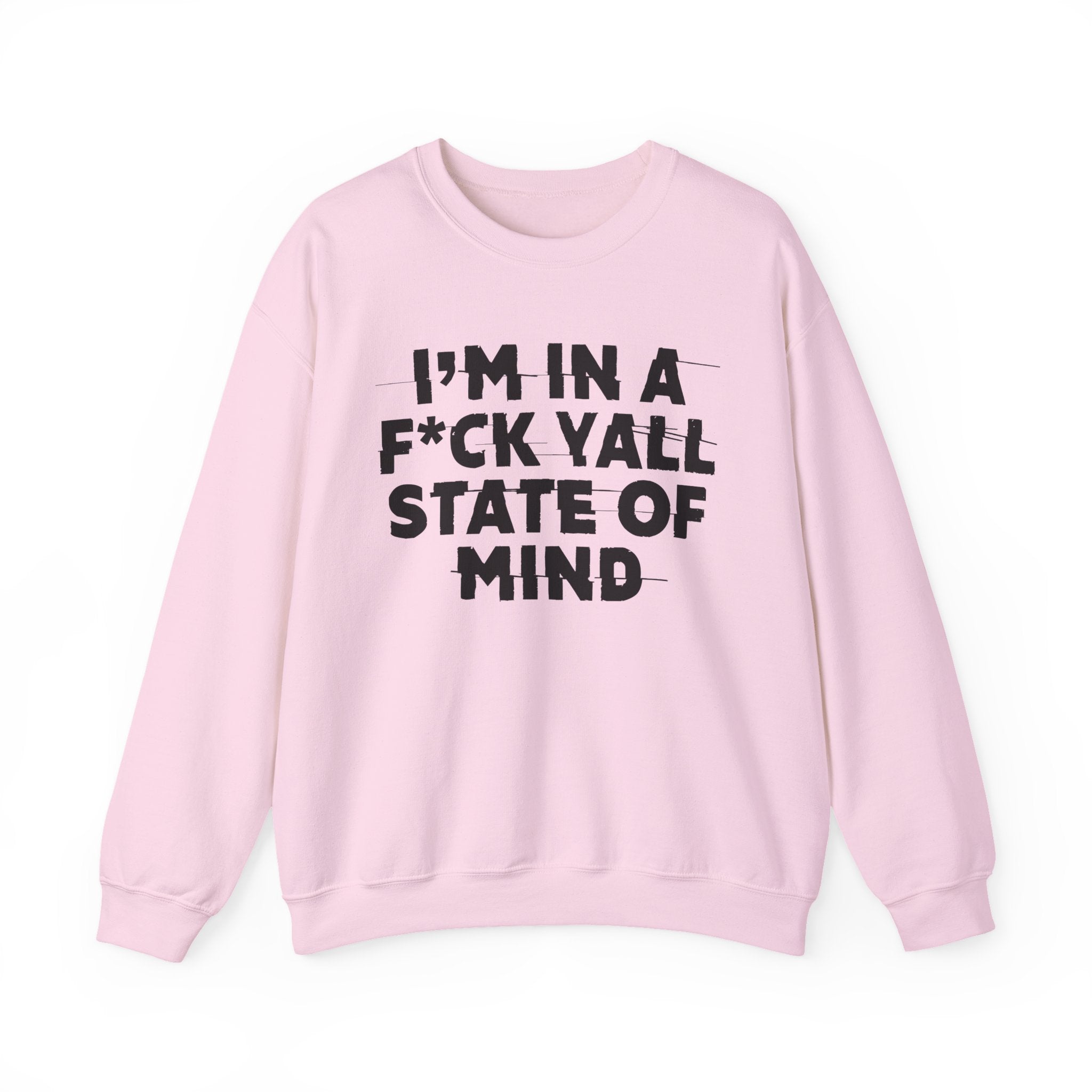 I'm In A Fuck Y'all State Of Mind - Energy Sweatshirt
