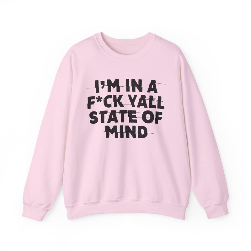 I'm In A Fuck Y'all State Of Mind — Energy Sweatshirt