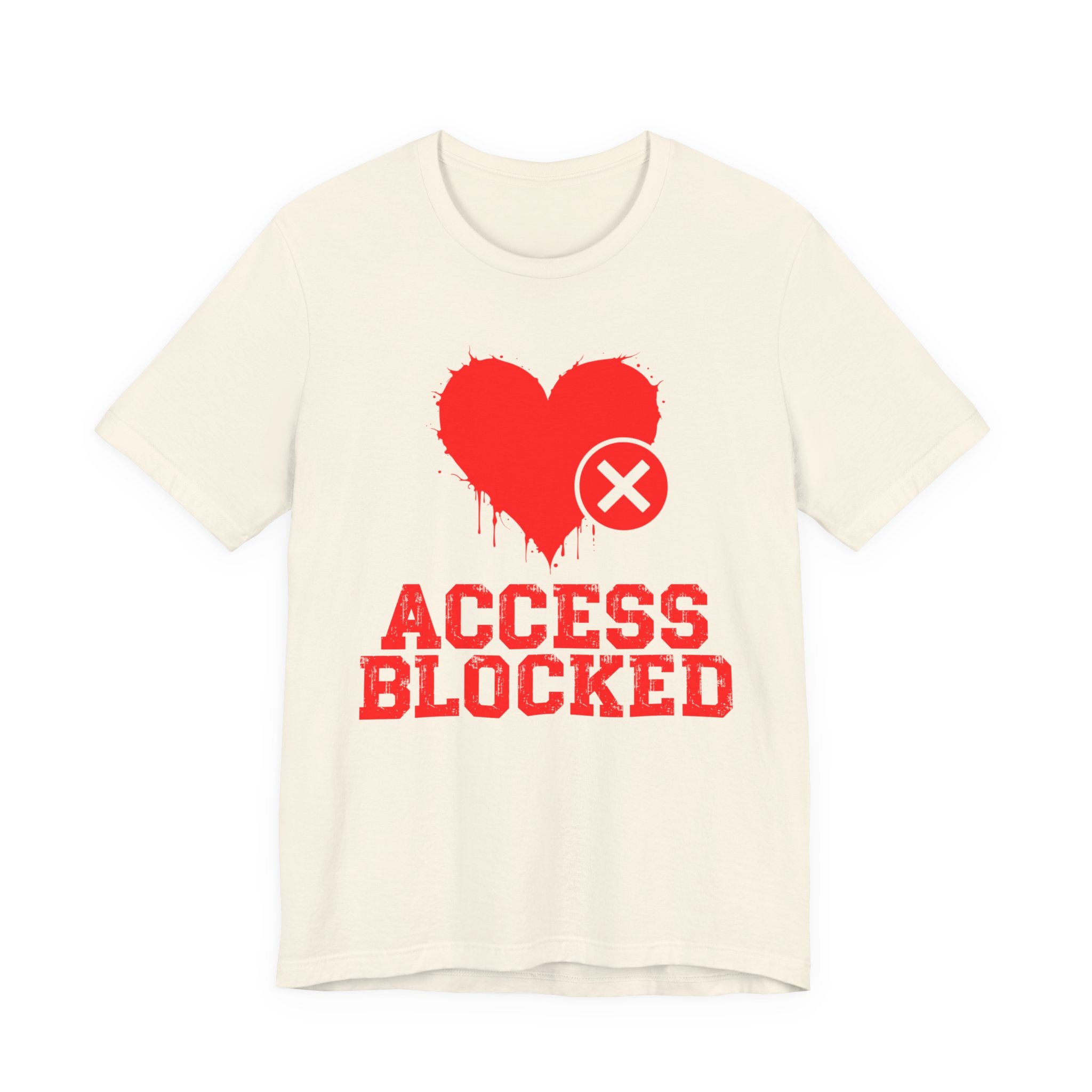 Access Blocked Heart (Top) Tee — Funny Rejected Love Graphic T-Shirt