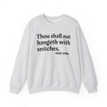 Thou Shall Not Hangeth With Snitches - Funny Street Quote Sweatshirt