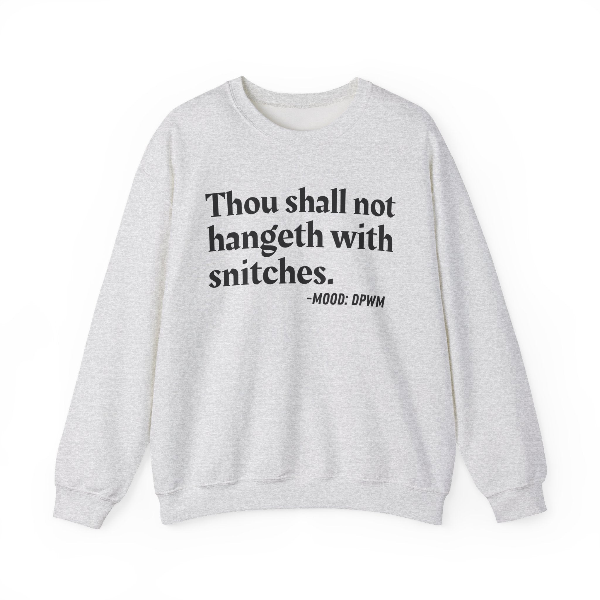Thou Shall Not Hangeth With Snitches - Funny Street Quote Sweatshirt