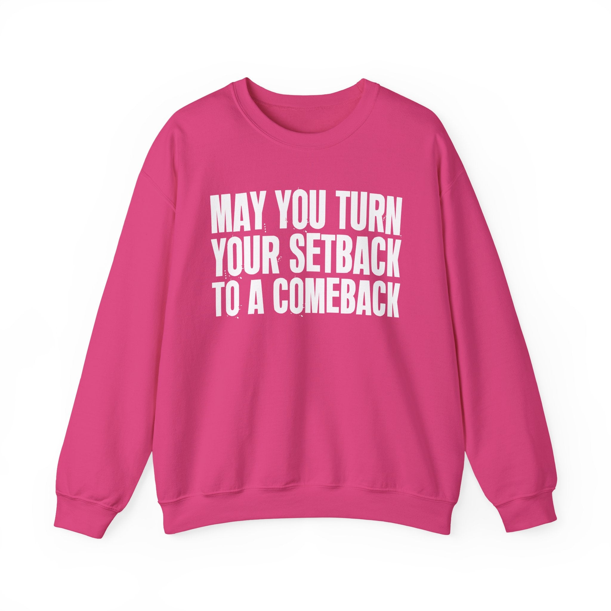May You Turn Your Setback To A Comeback - Positive Christian Sweatshirt