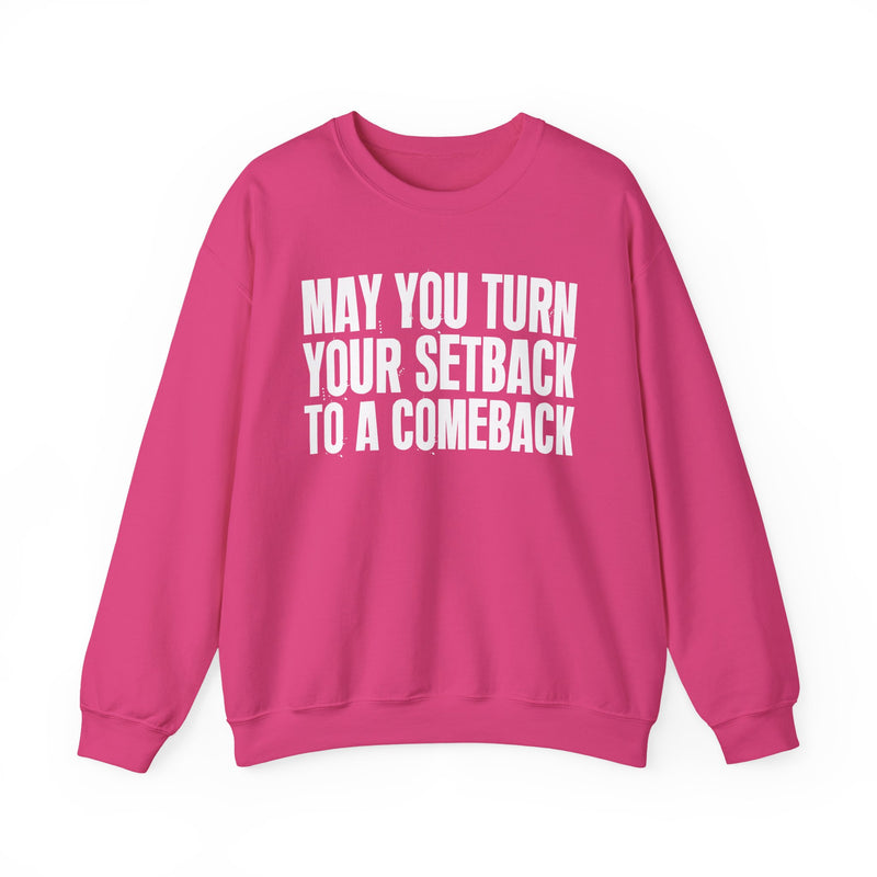 May You Turn Your Setback To A Comeback — Positive Christian Sweatshirt