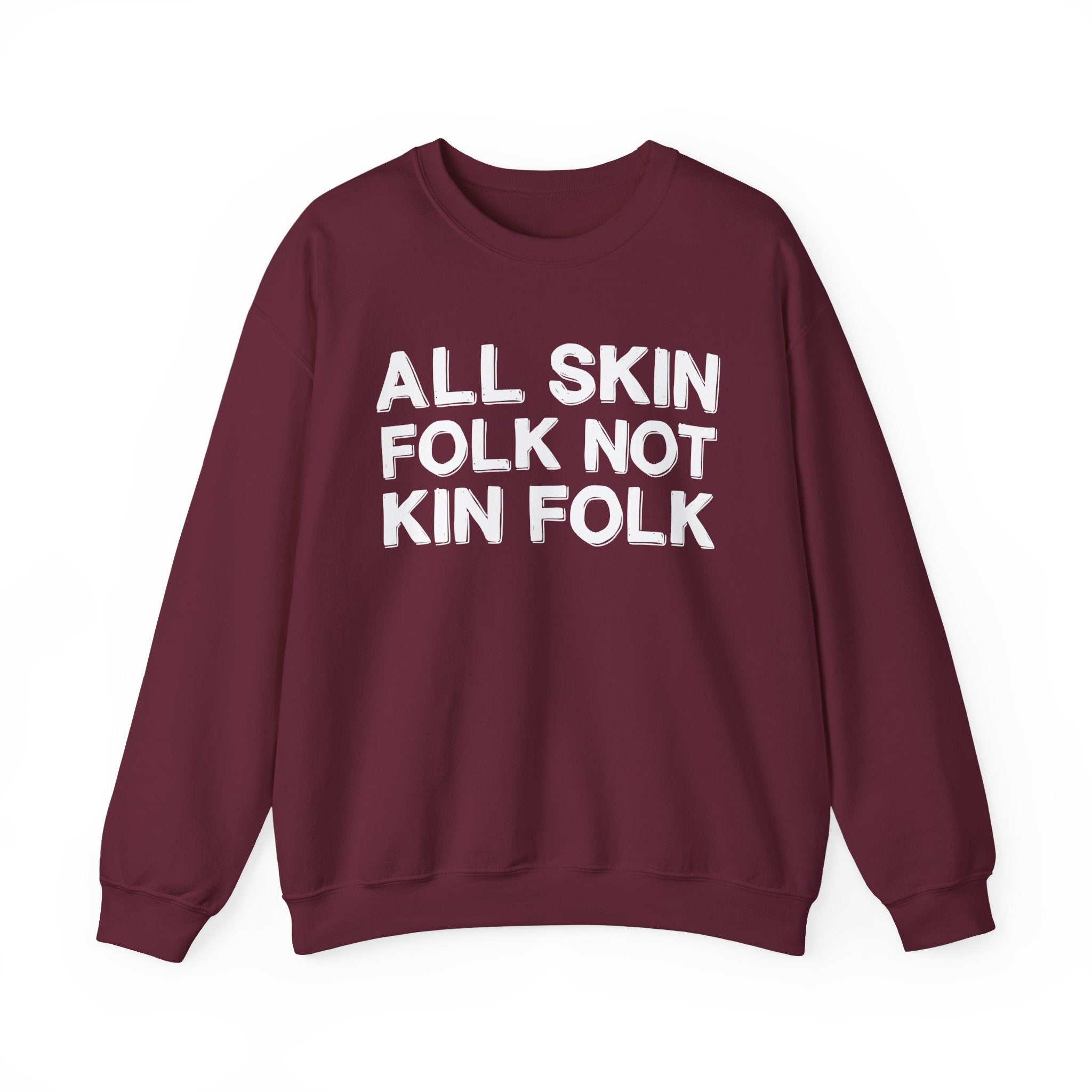 All Skin Folk Not Kin Folk - Black Saying Sweatshirt