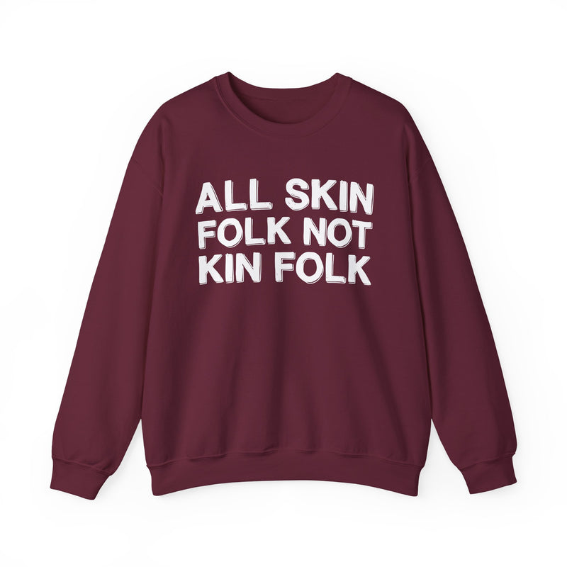 All Skin Folk Not Kin Folk — Black Saying Sweatshirt