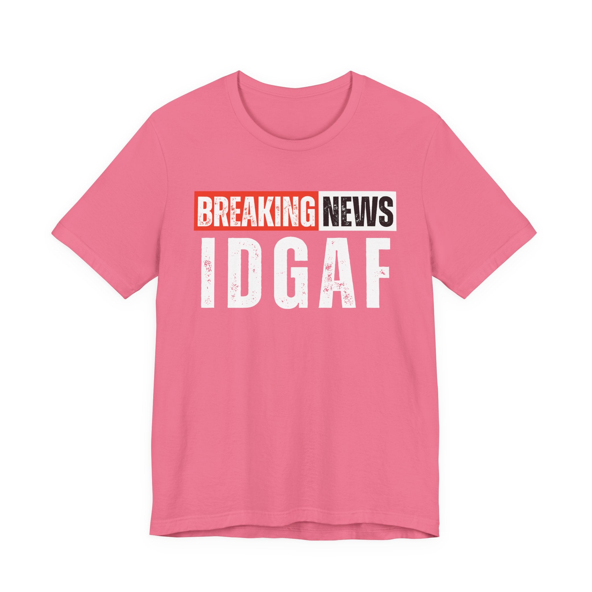 Breaking News: IDGAF－ Funny News Alert T-Shirt