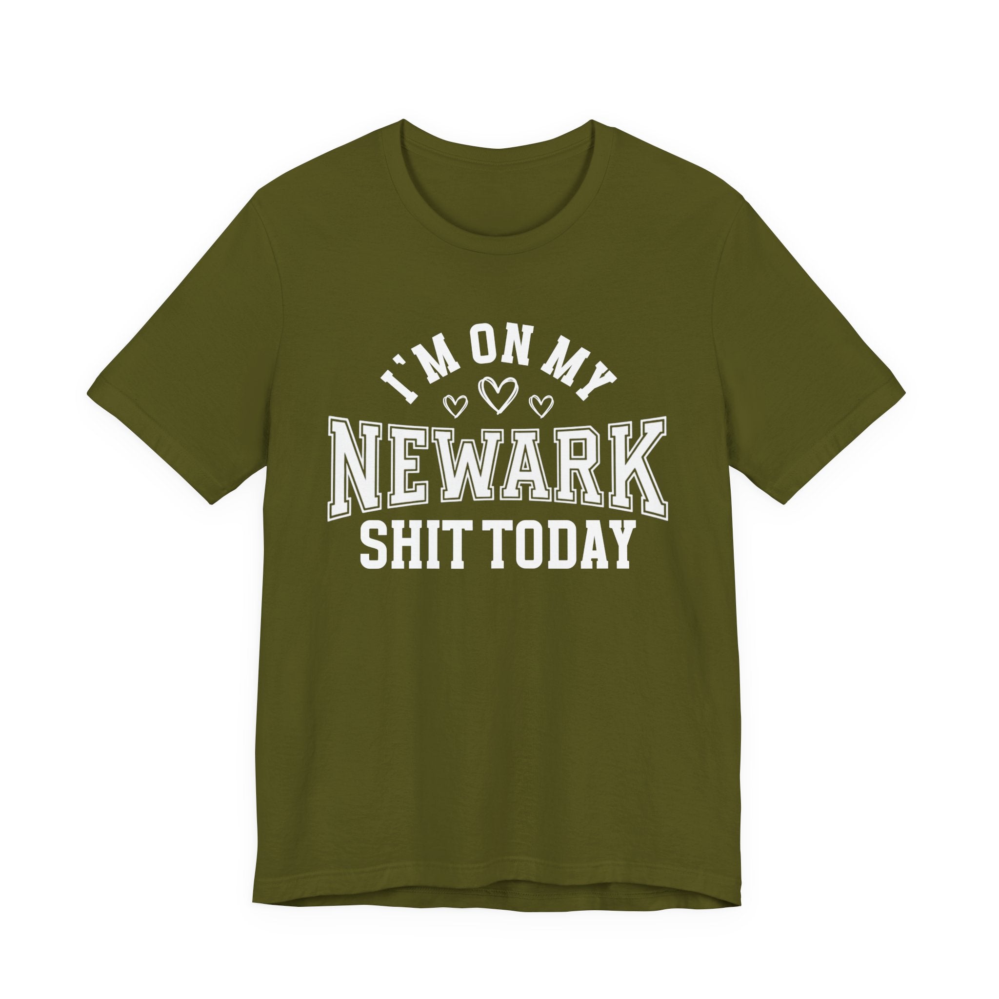 I'm On My Newark Shit Today (Hearts) T-shirt