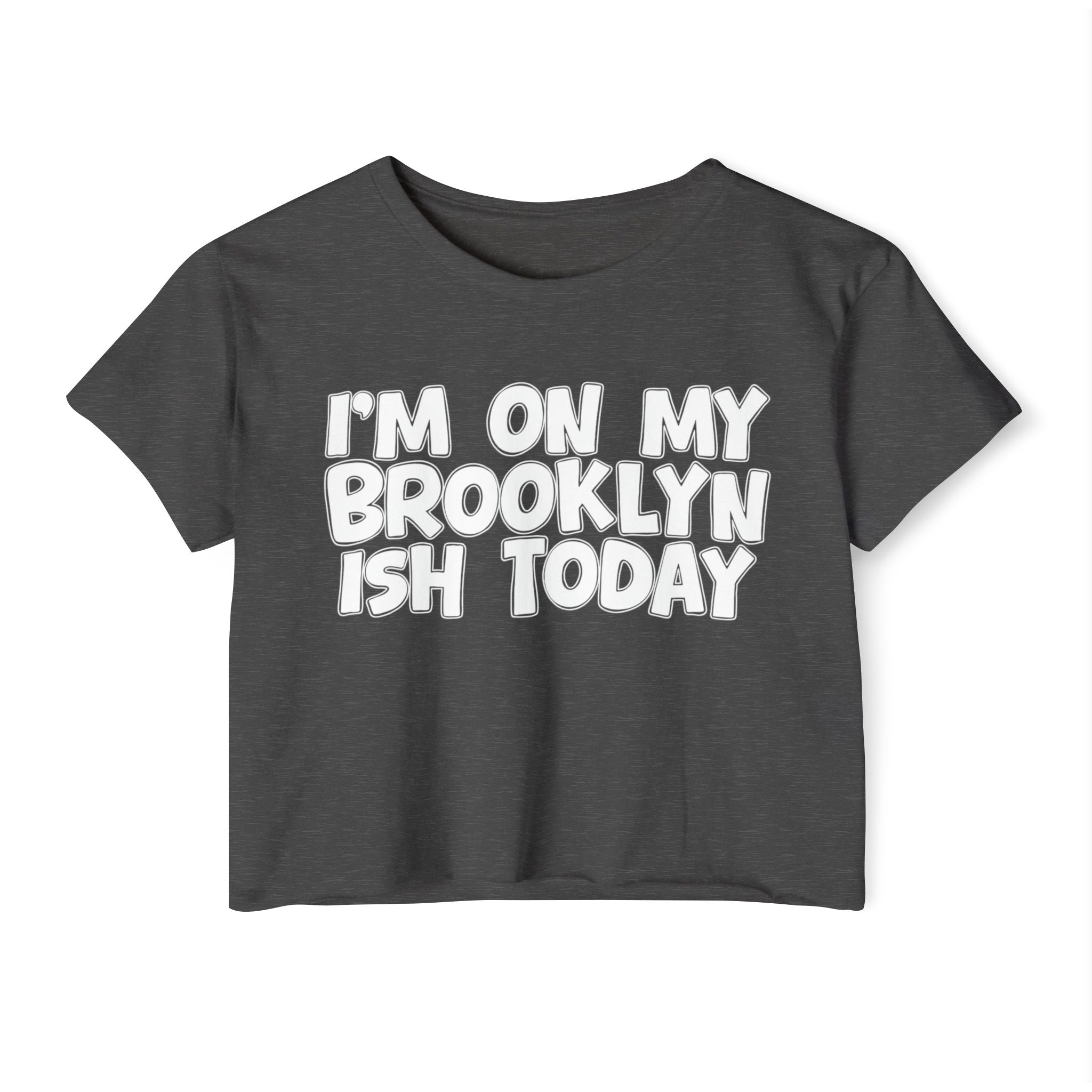 I'm On My Brooklyn Ish Today - City State Pride Crop Top