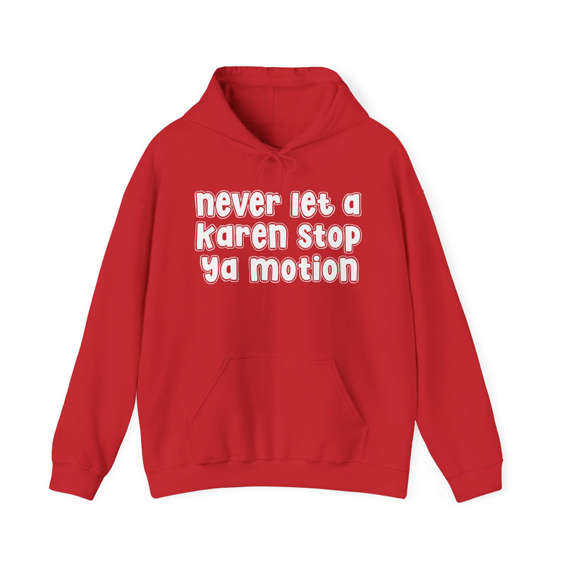 Never Let A Karen Stop Ya Motion－ Urban Quote Hoodie