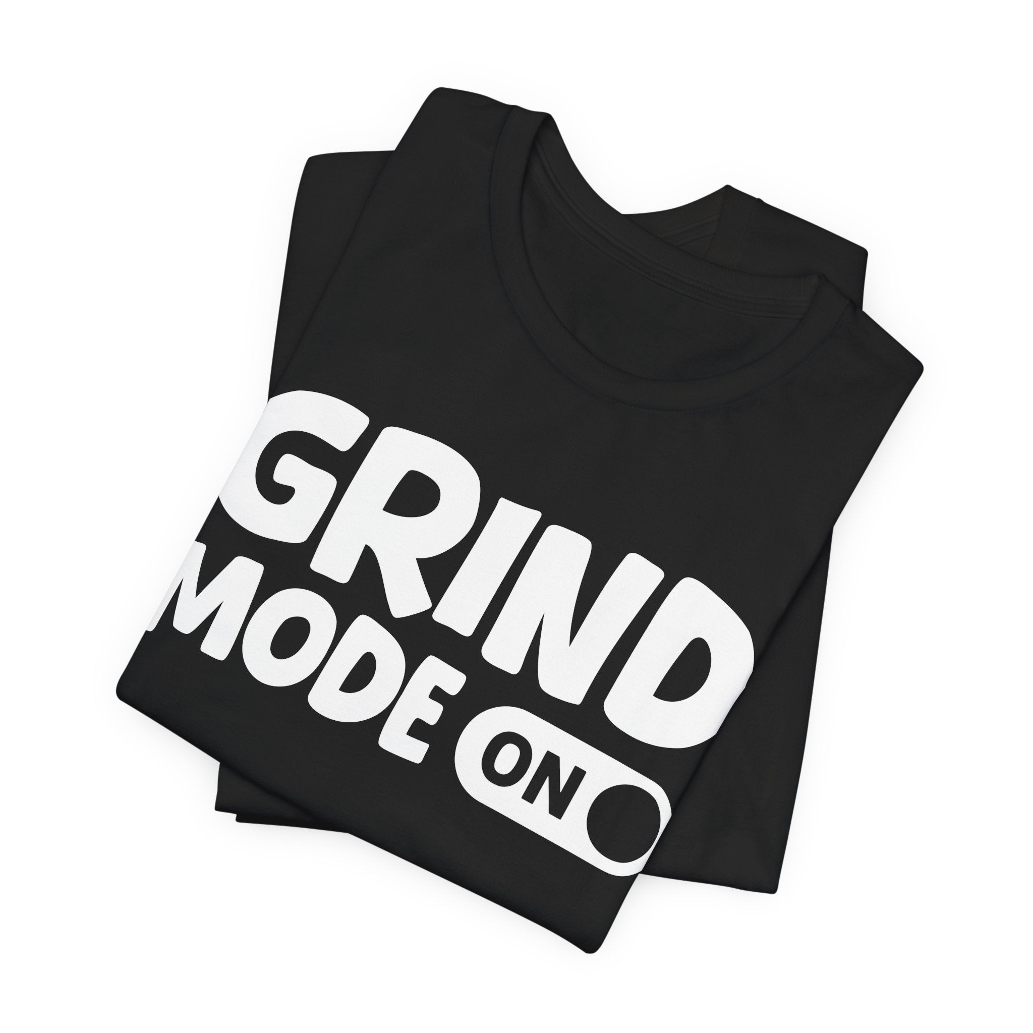 Grind Mode On — Motivational Positive Graphic Tee