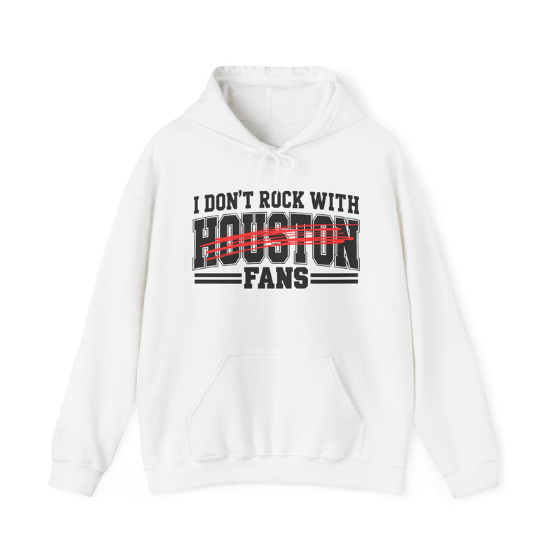 I Don’t Rock With Houston Fans – Funny Sport Rivalry Hoodie