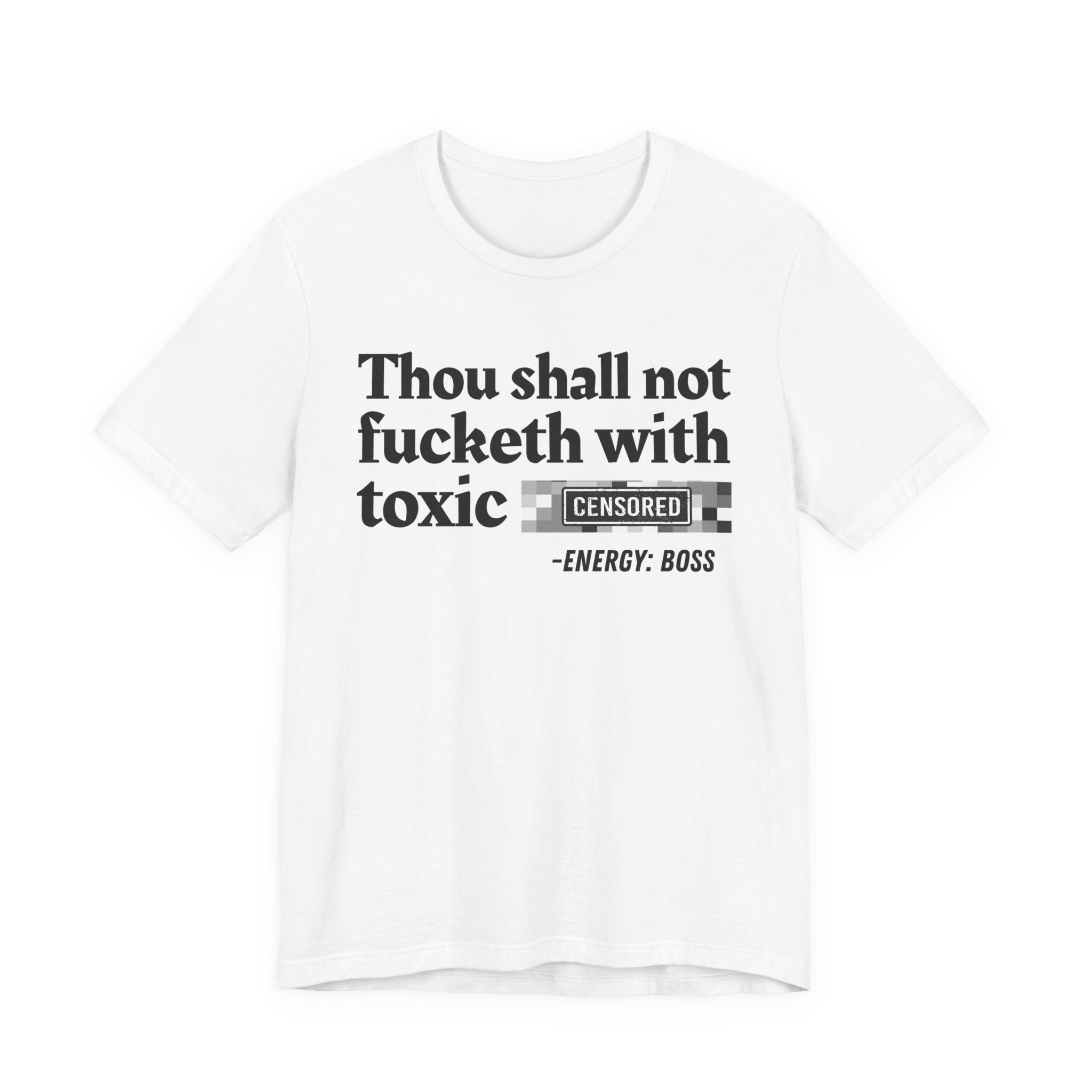 Thou Shall Not Fucketh With Toxic Bitches — T-Shirt