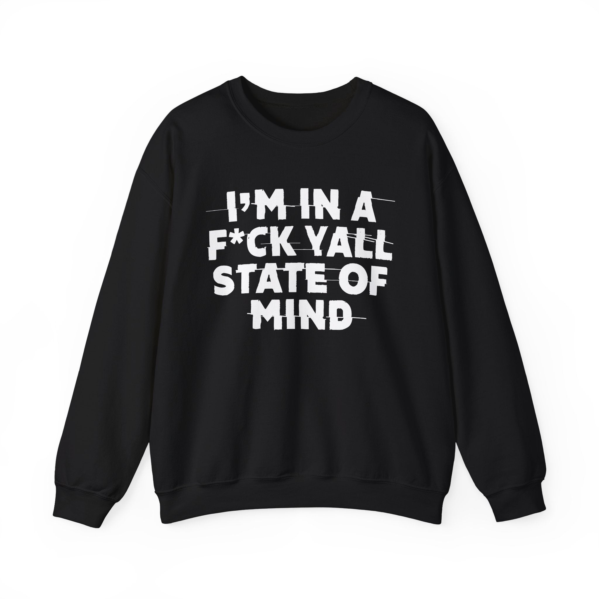 I'm In A Fuck Y'all State Of Mind - Energy Sweatshirt