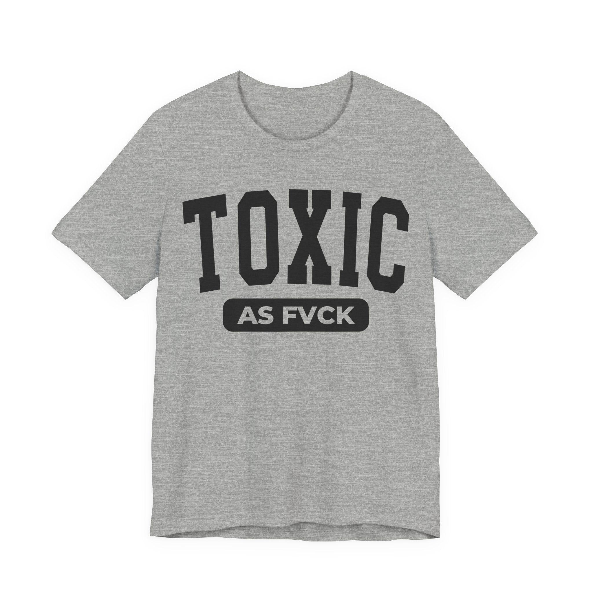 Toxic As Fvck T-Shirt