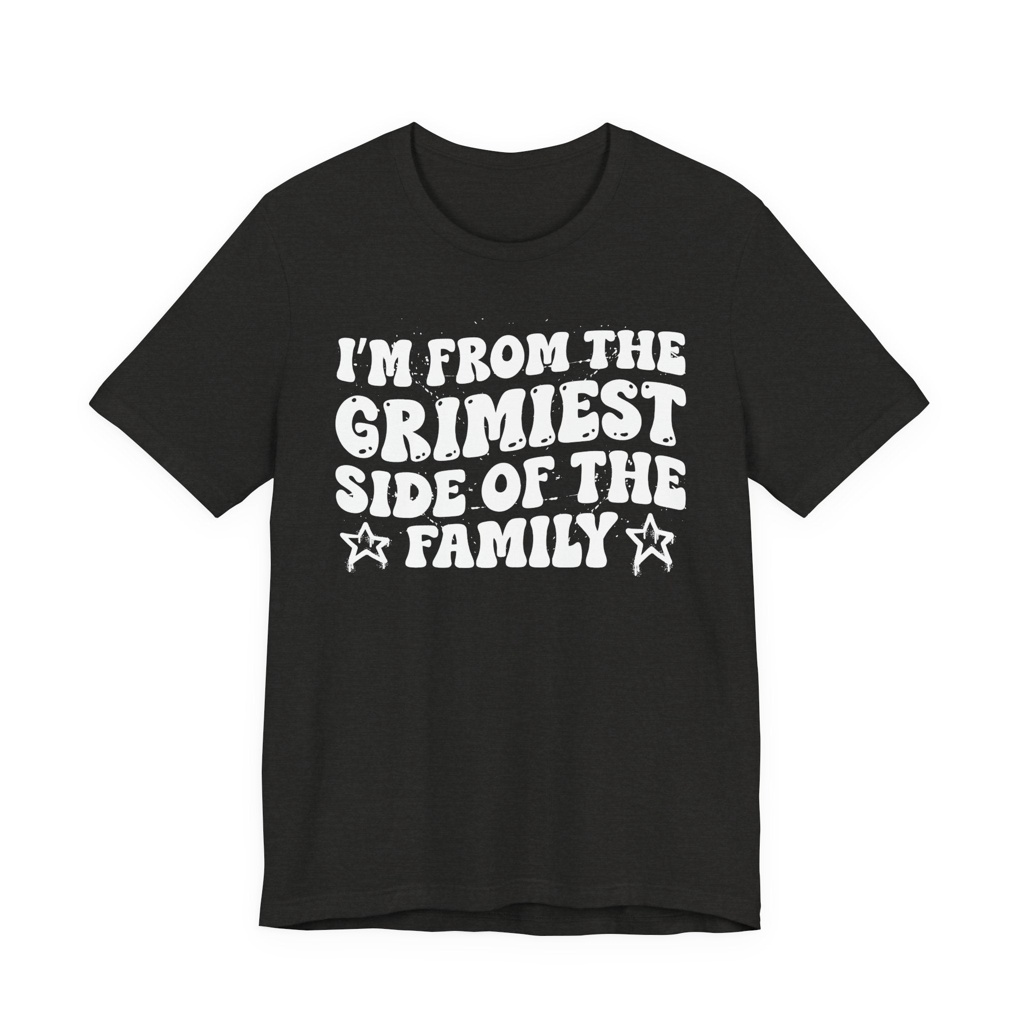 I'm From The Grimiest Side of the Family — Funny Family Pride T-Shirt