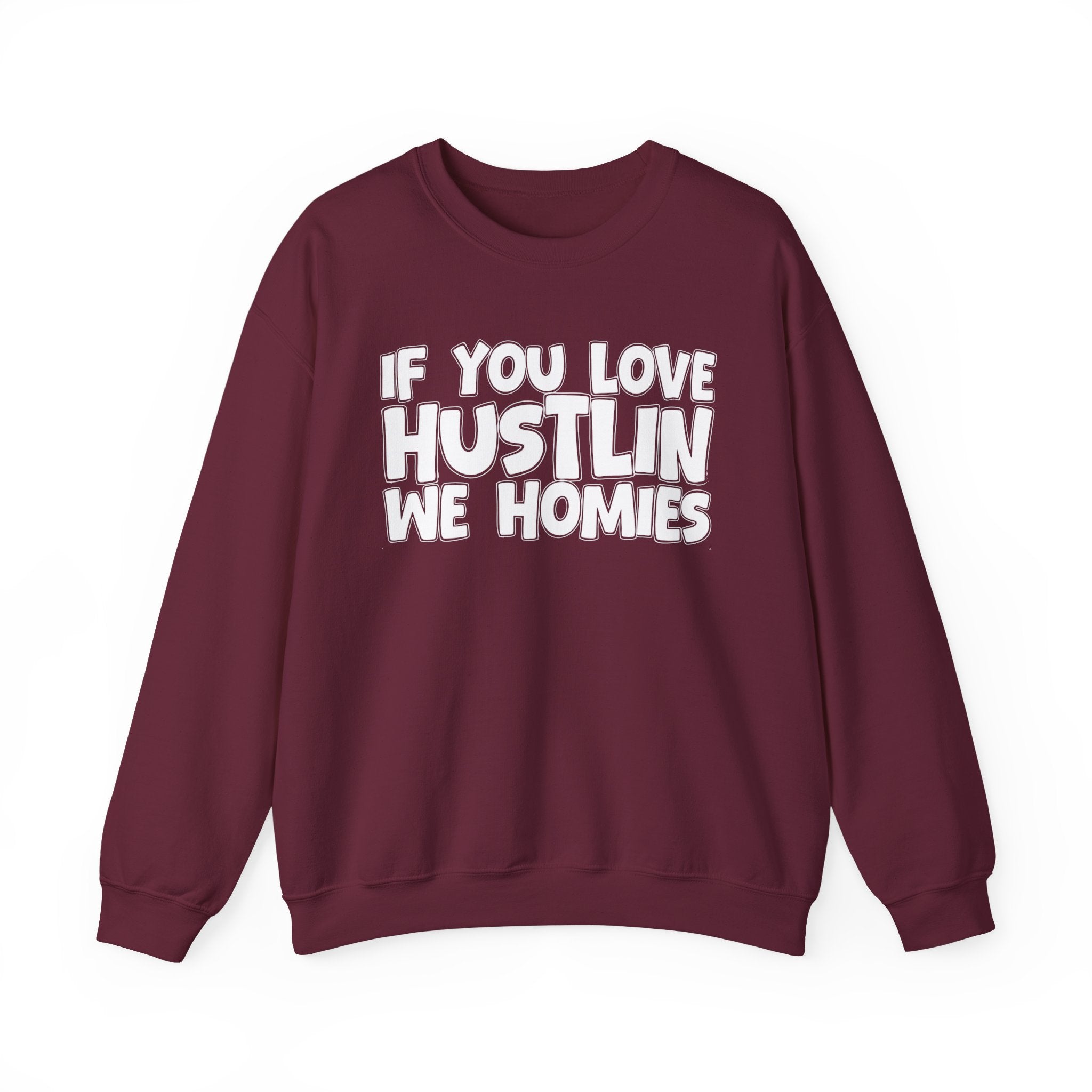 If You Love Hustlin We Homies — Motivational Hustle Statement Sweatshirt