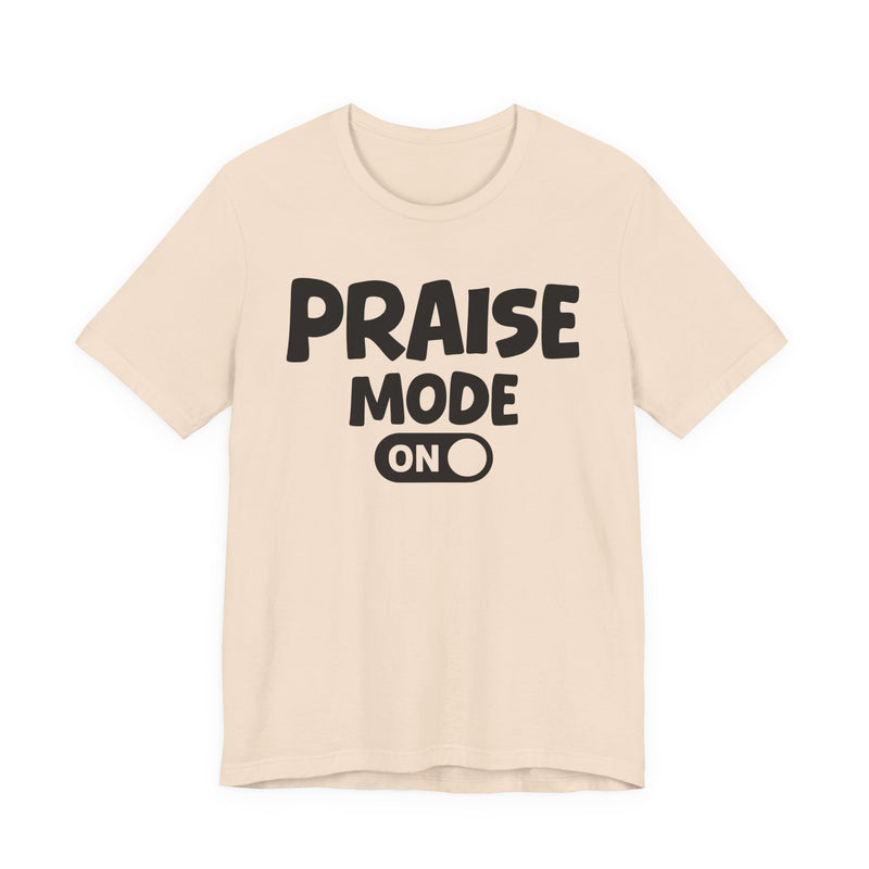 Praise Mode On — Motivational Positive Graphic T-Shirt