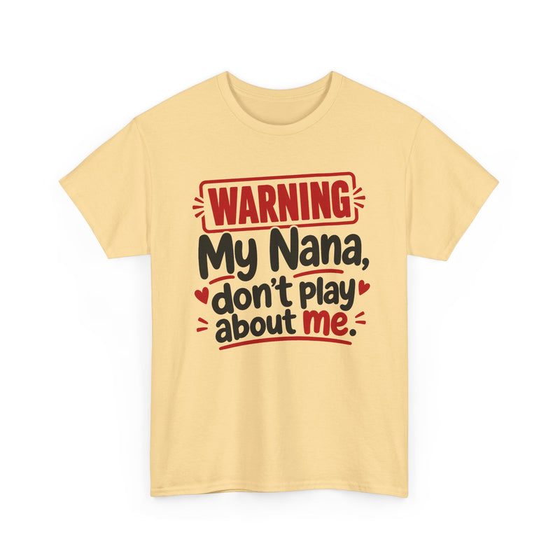 My Nana Don't Play About Me － Adult Parent Child T-shirt