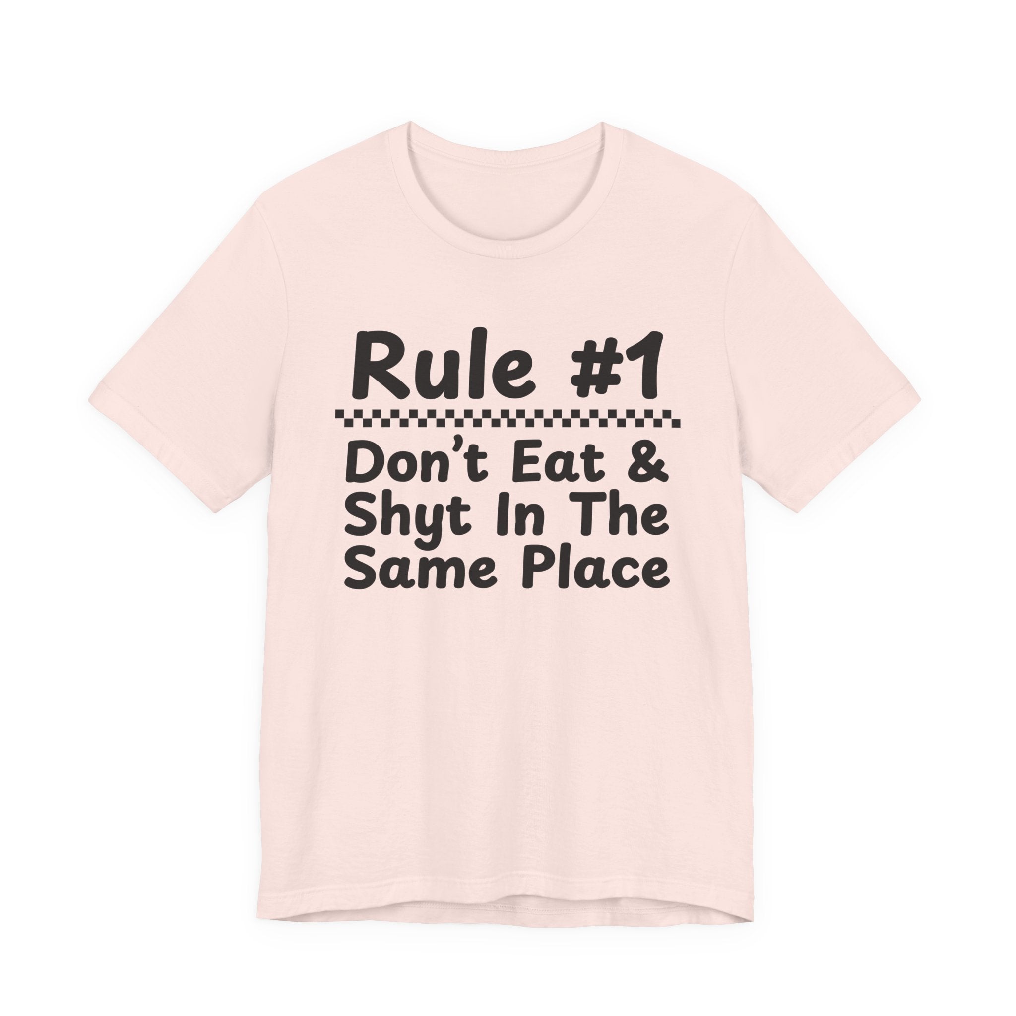 Rule #1 Don't Eat And Shyt In The Same Place- Funny Back In The Days T-Shirt
