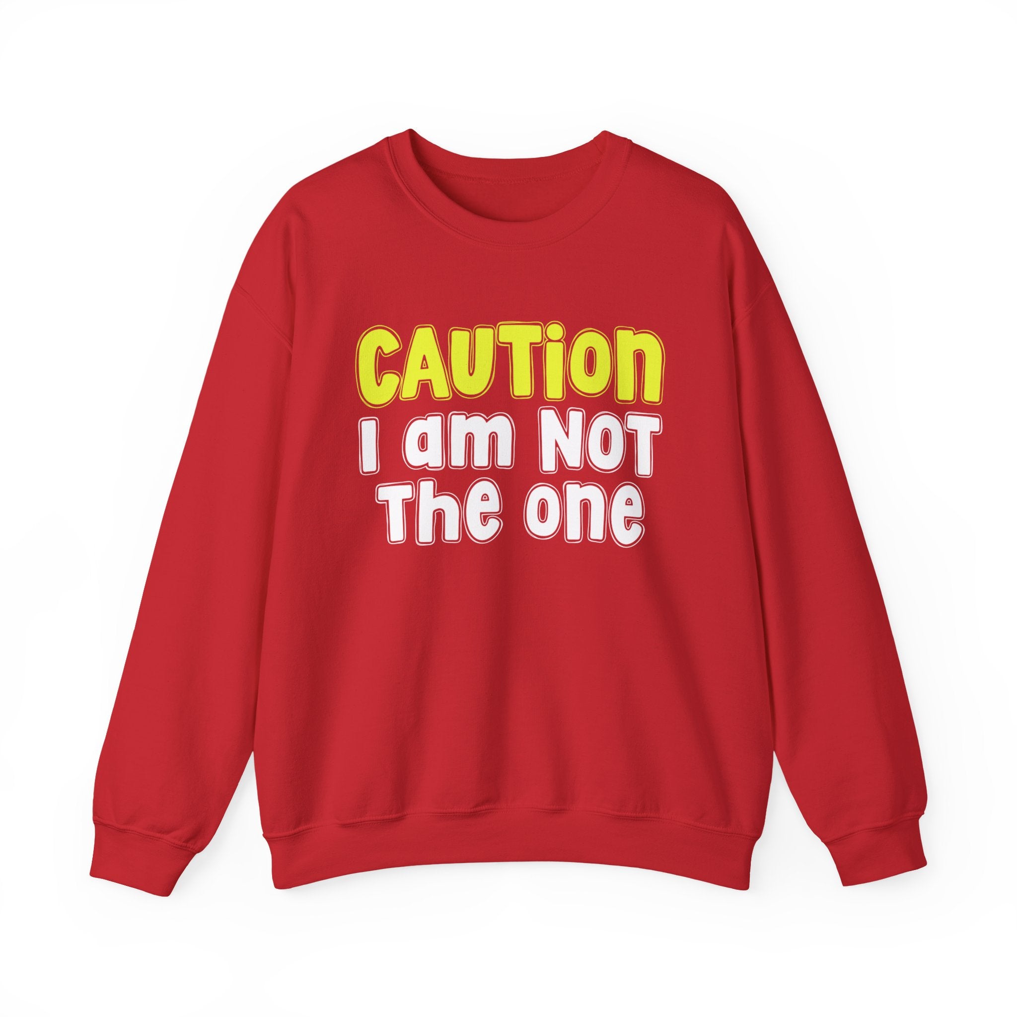 Caution I Am Not The One － Playful Warning Statement Sweatshirt