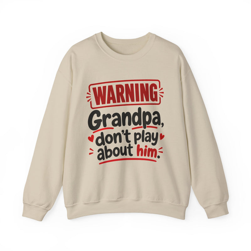 Grandpa, Don't Play About Him —  Funny Parent Child Sweatshirt
