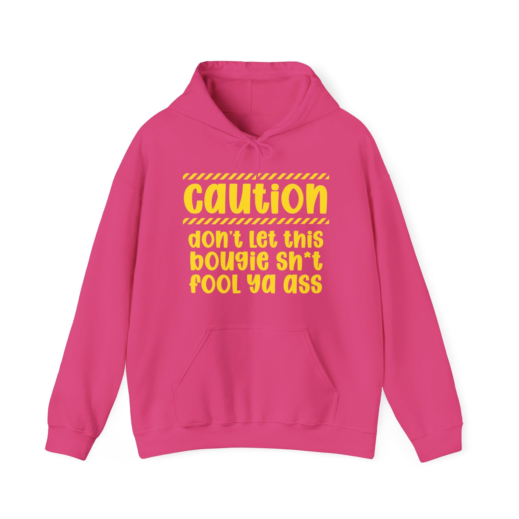Caution Don't Let This Bougie Shit Fool Ya Ass Hoodie – Funny Warning Graphic Hoodie