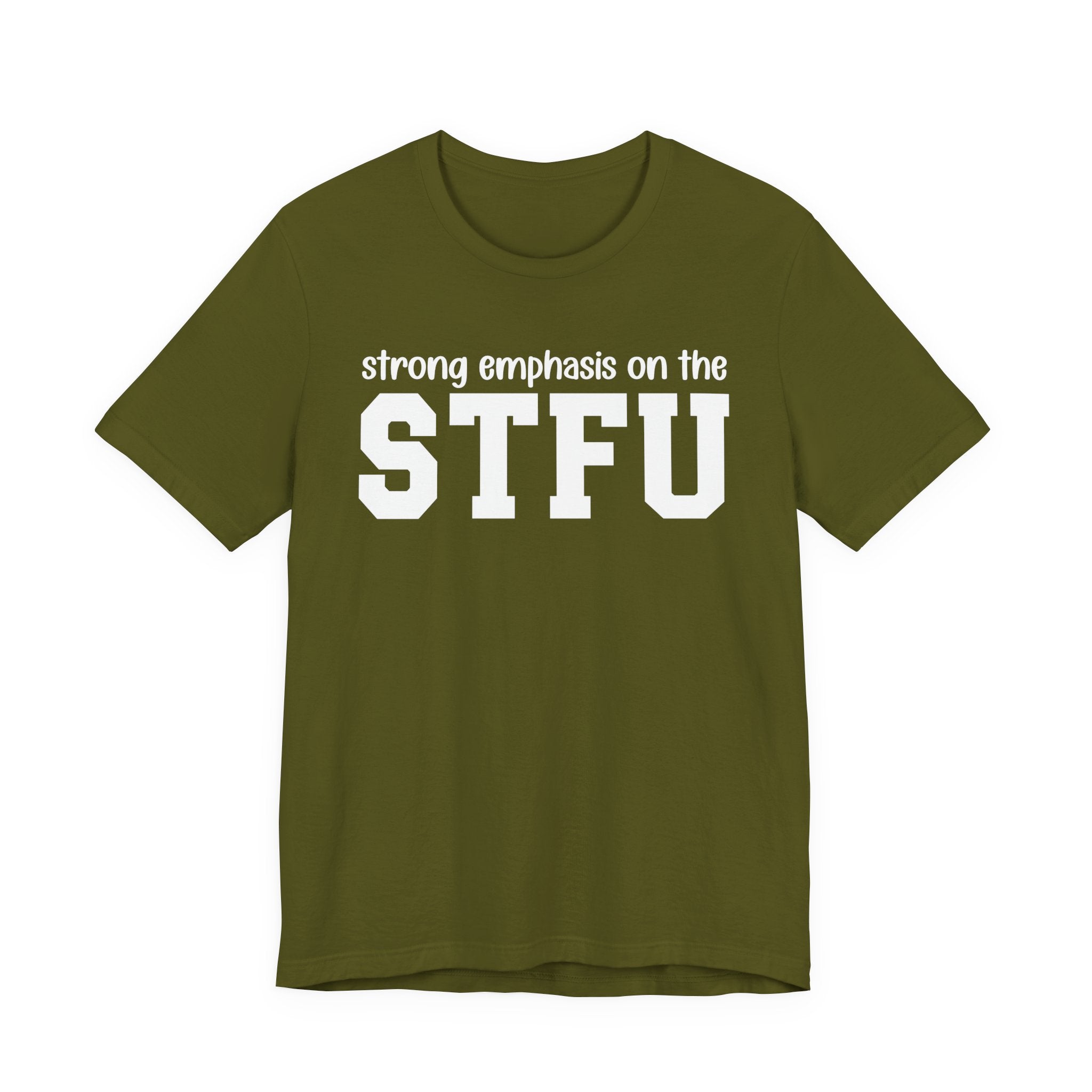 Strong Emphasis On The STFU T-Shirt