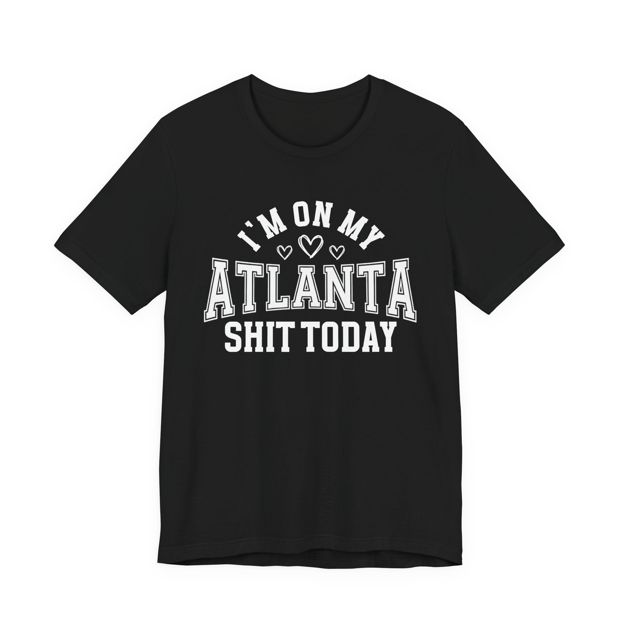 I'm On My Atlanta Shit Today (Hearts) T-shirt