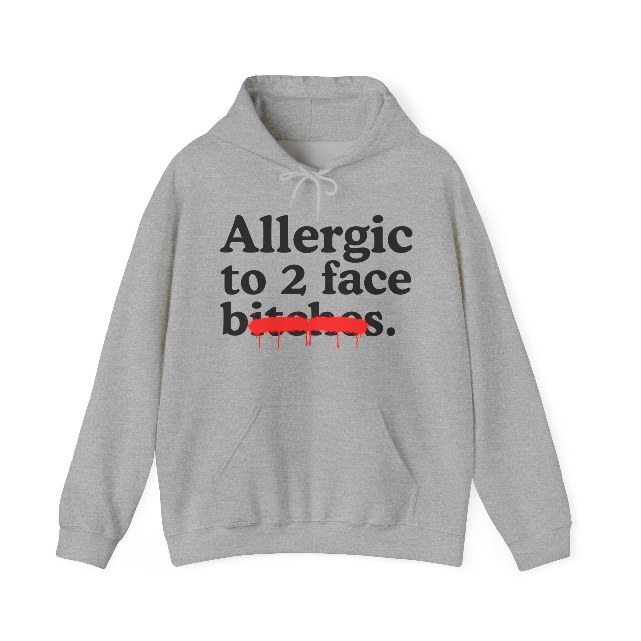 Allergic To 2 Face Bitches — Sarcastic Sassy Statement Hoodie