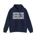 Support Whoever Supports You, Fuck Err'one Else - Hoodie (block)