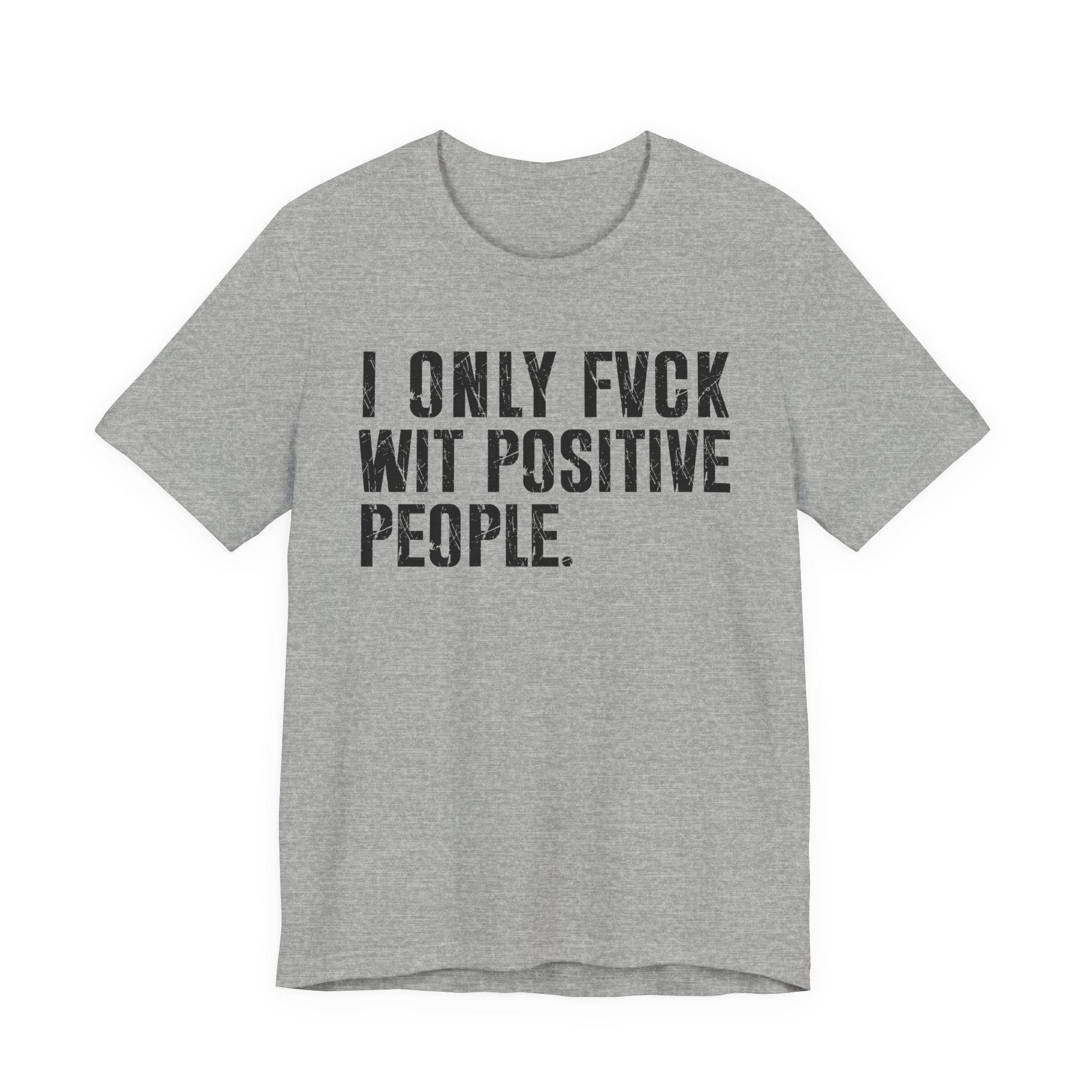 I Only Fuck With Positive People T-shirt