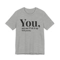 You Got Me Fuck'd Up Wit Ya Ex T-shirt