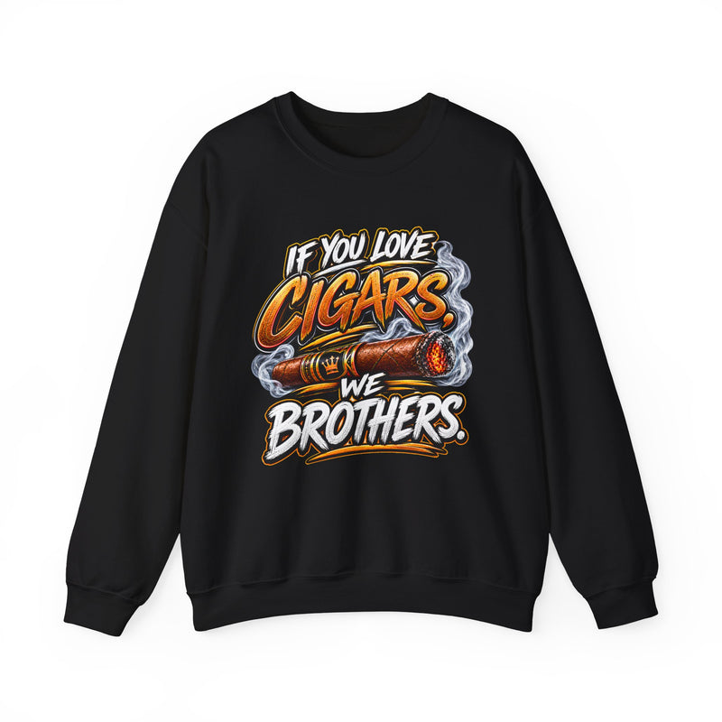 If You Love Cigars We Brothers － Cigar Lovers Sweatshirt