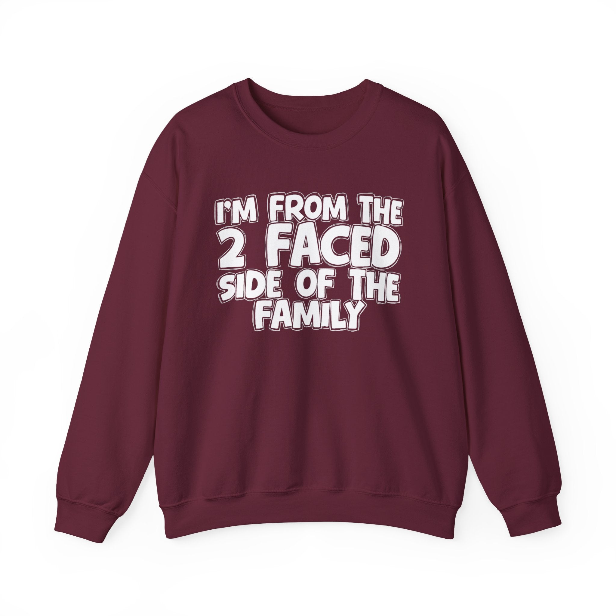 I'm From The 2 Faced Side Of The Family - Humorous Family Pride Sweatshirt