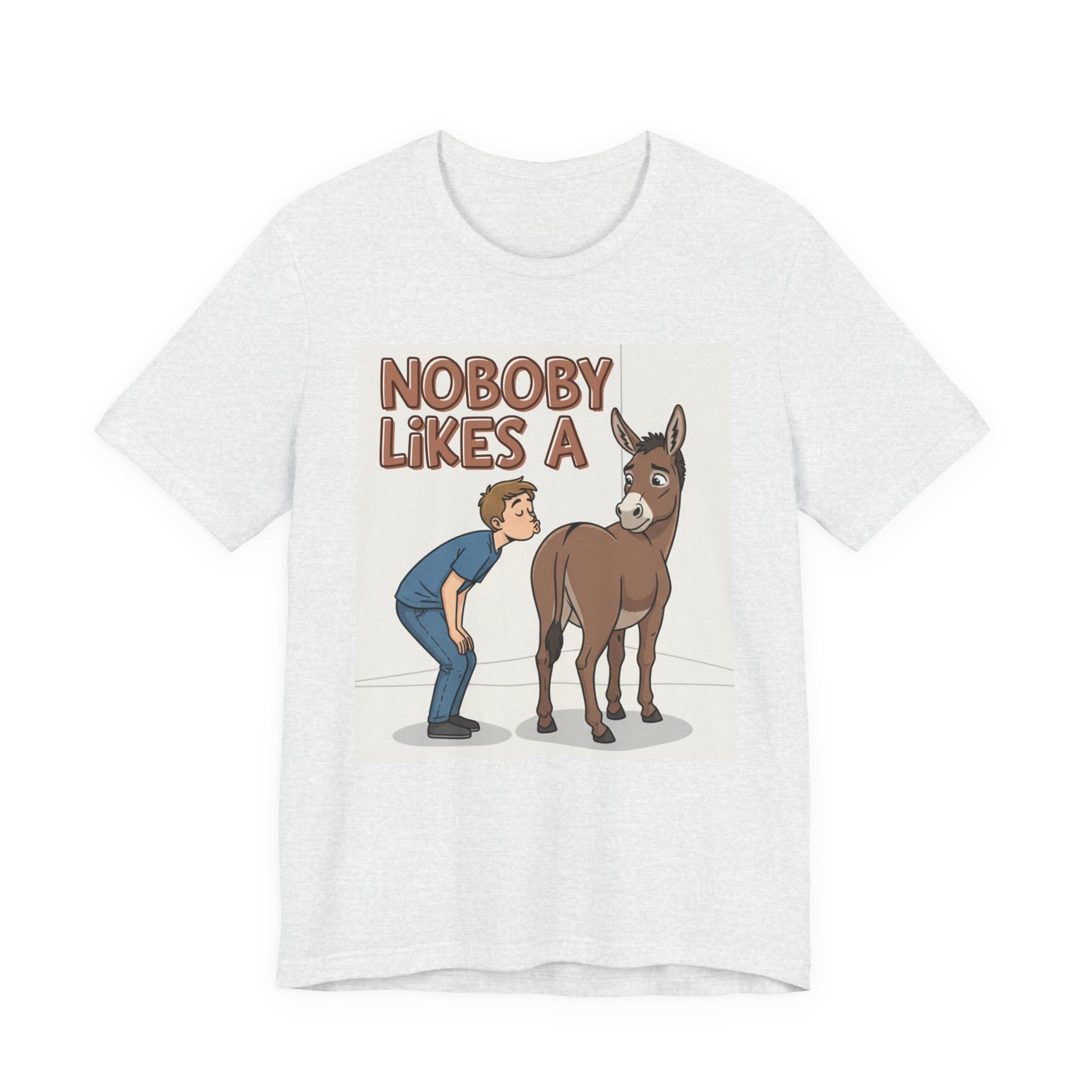 Nobody Likes A (Ass Kisser) T-Shirt