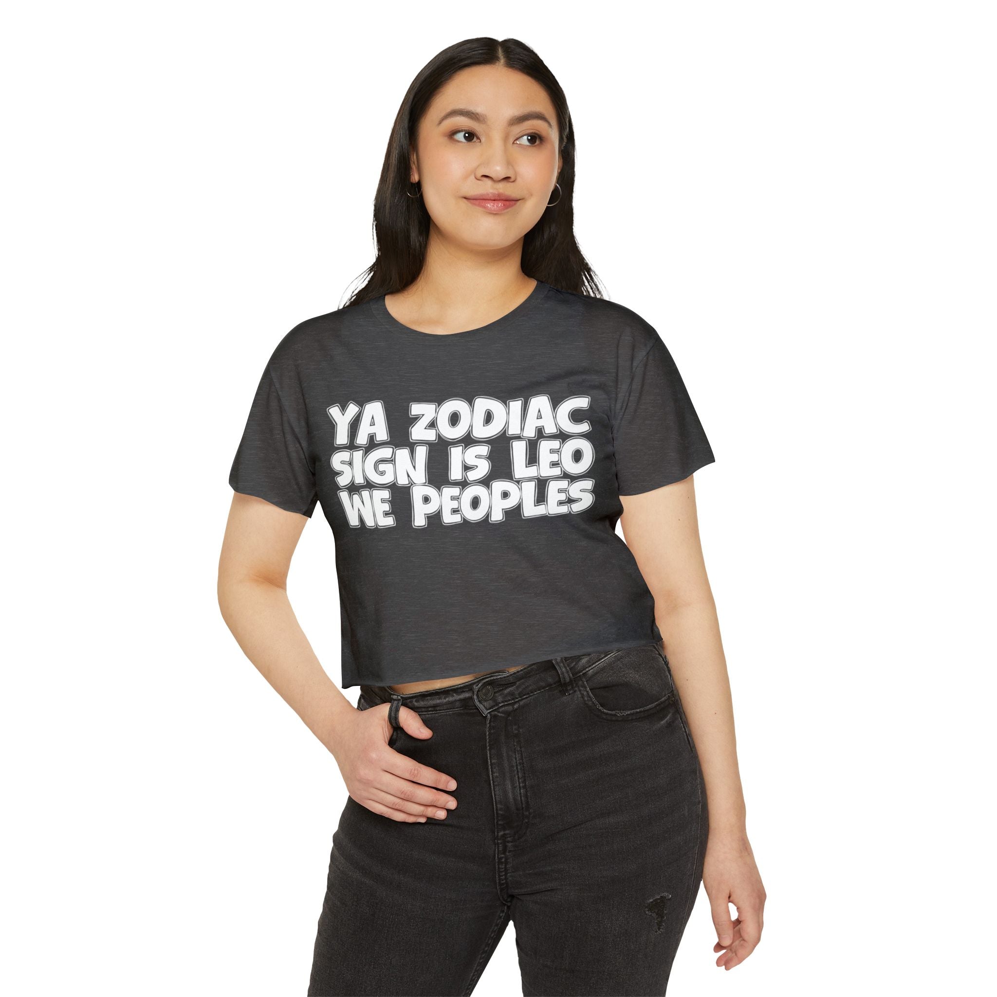 Ya Zodiac Sign Is Leo We Peoples - Fun Zodiac Sign Crop Top