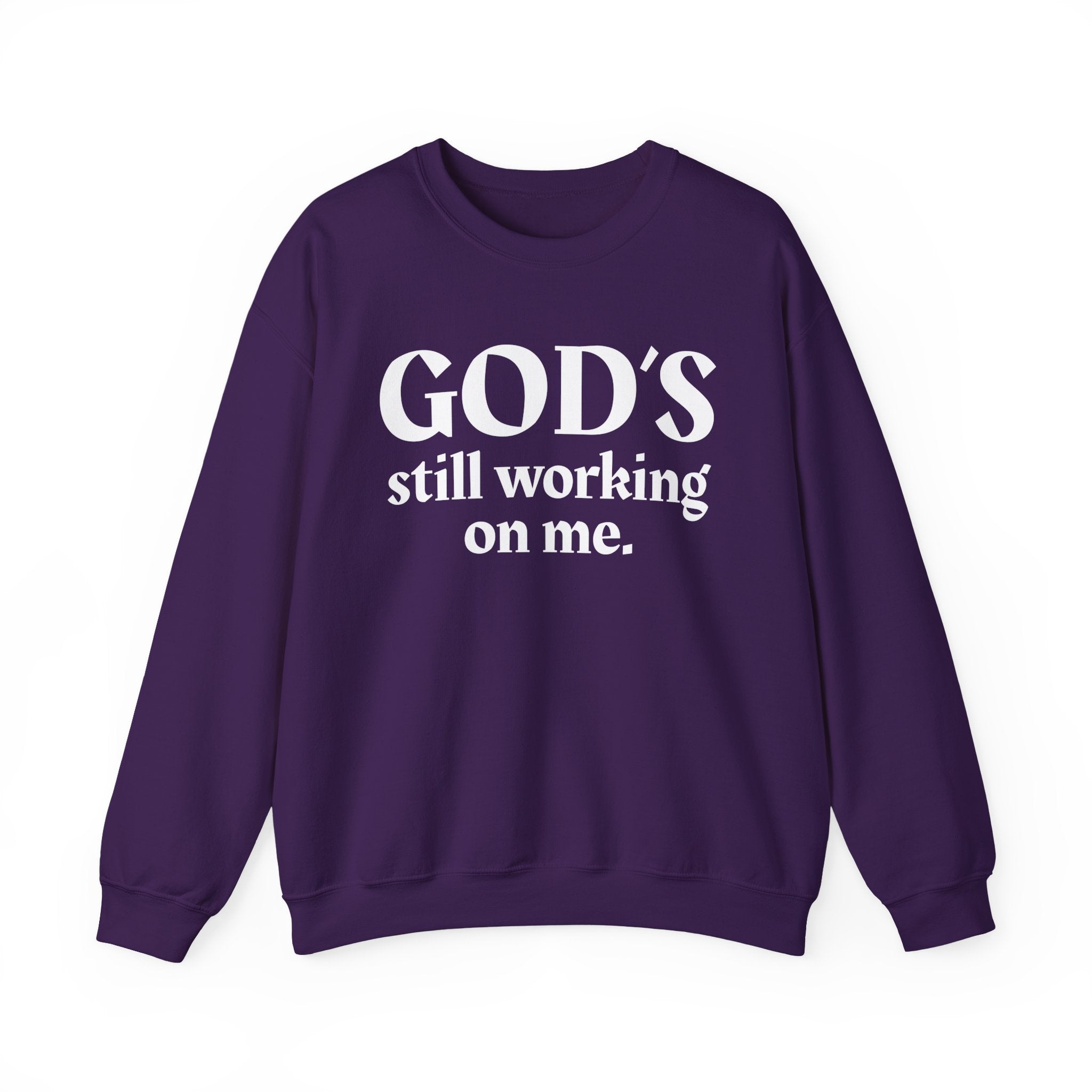 God's Still Working On Me -  Inspirational Christian Quote Sweatshirt
