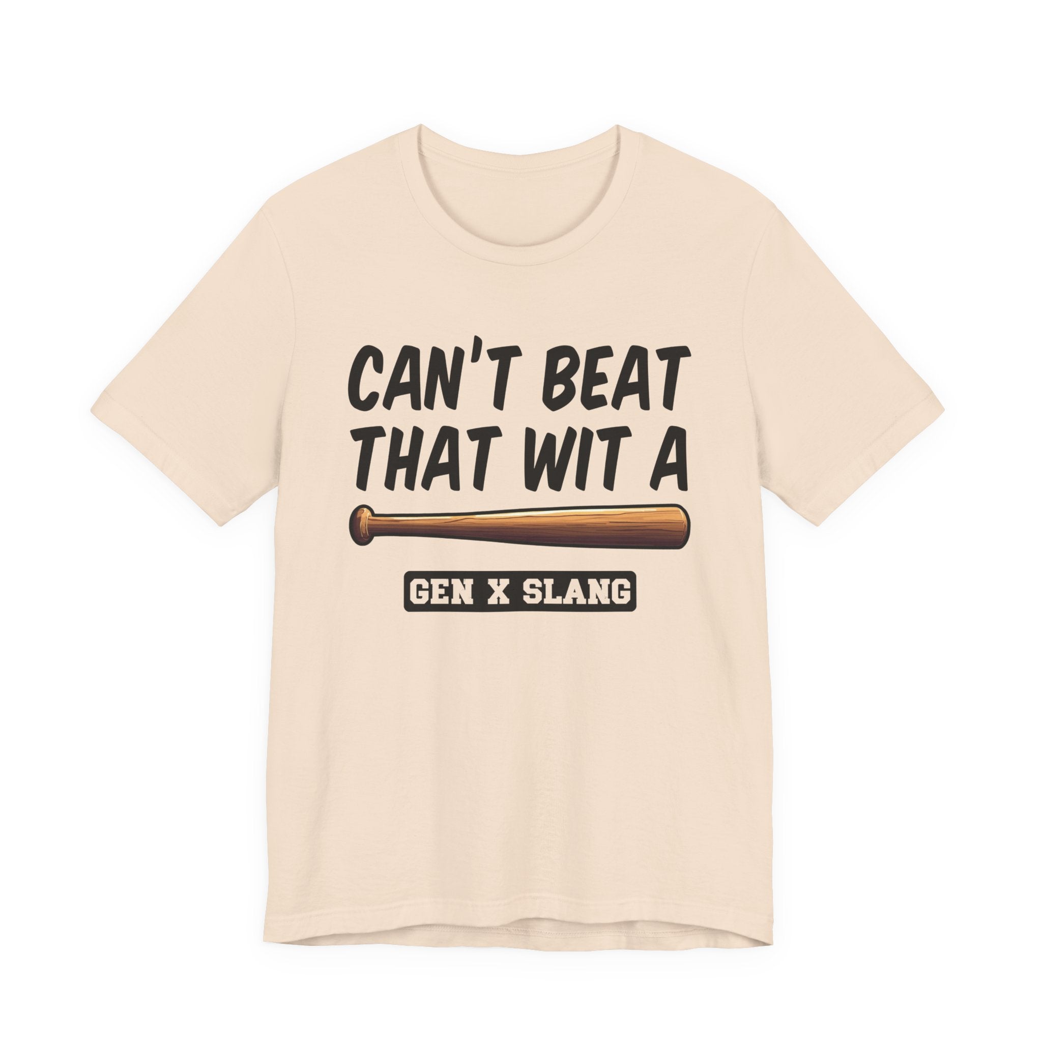 Gen X Slang T-Shirt - Can't Beat That With A Baseball Bat - Retro Humor Tee