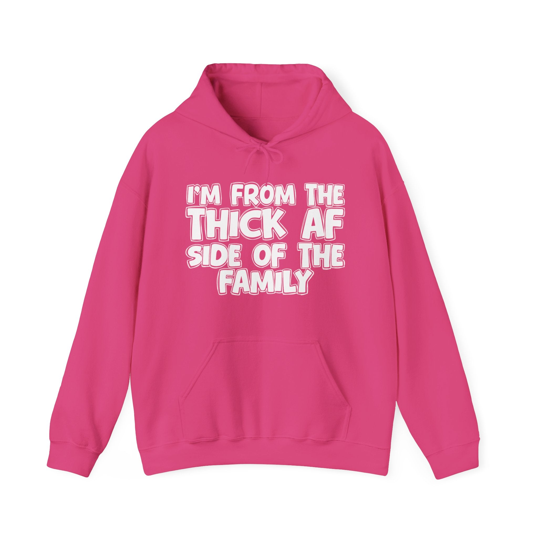 I'm From The Thick AF Side Of The Family — Funny Sarcastic Family Gift Hoodie