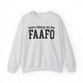 Extra Heavy On The FAAFO - Sweatshirt