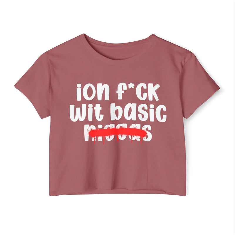 ION Fuck Wit Basic Niggas - Brutally Direct Statement Crop-top