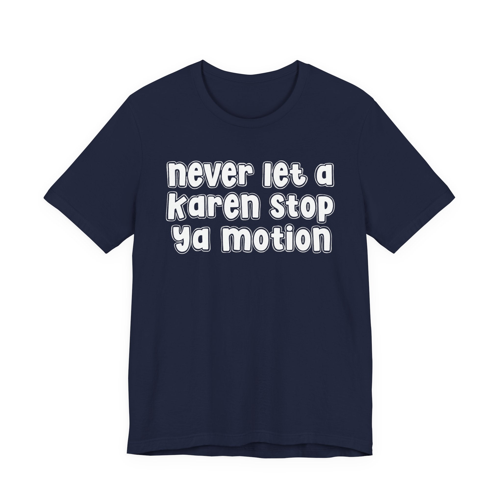 Never Let A Karen Stop Ya Motion － Urban Statement T-shirt