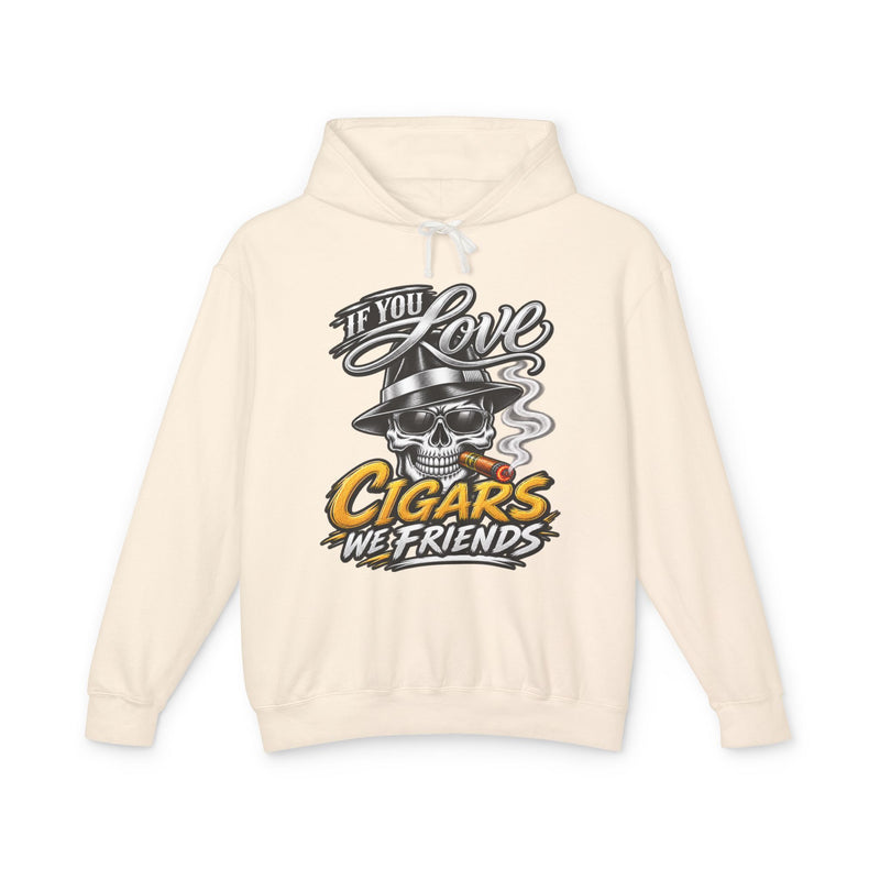 If You Love Cigars We Friends — Vintage Smokers Hoodie