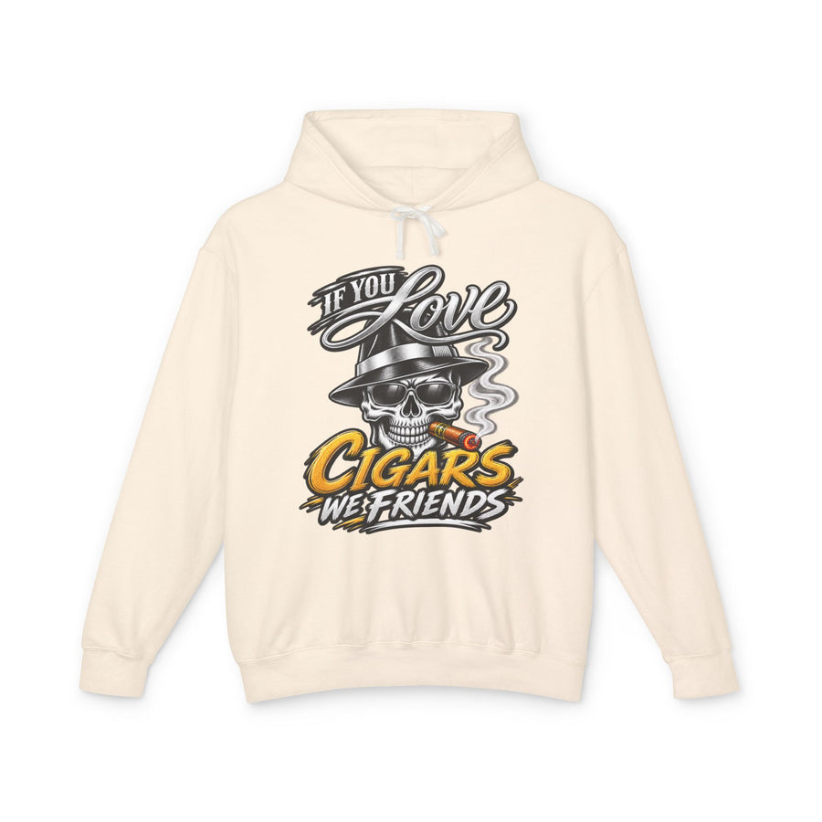 Natural hoodie with gold and white script lettering reading "IF YOU LOVE CIGARS WE FRIENDS", front flat-lay view.
