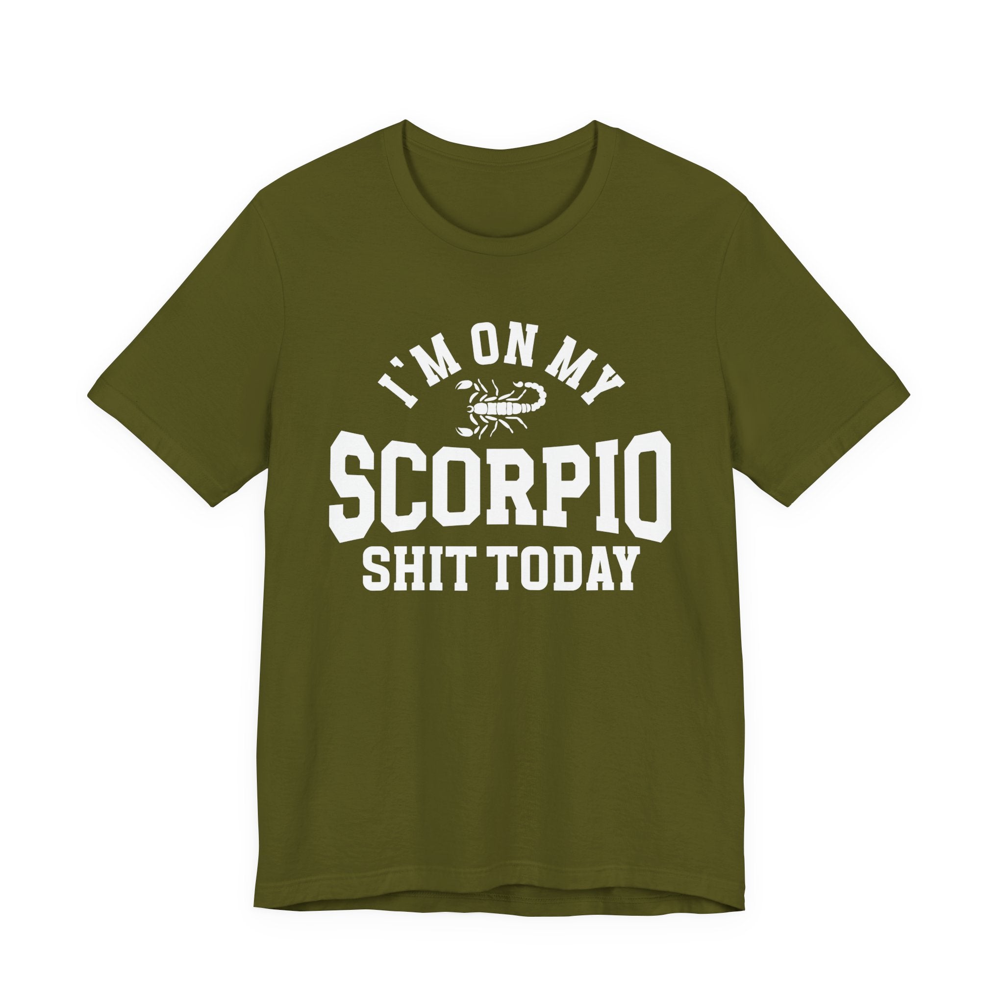 I'm On My Scorpio Shit Today T-shirt