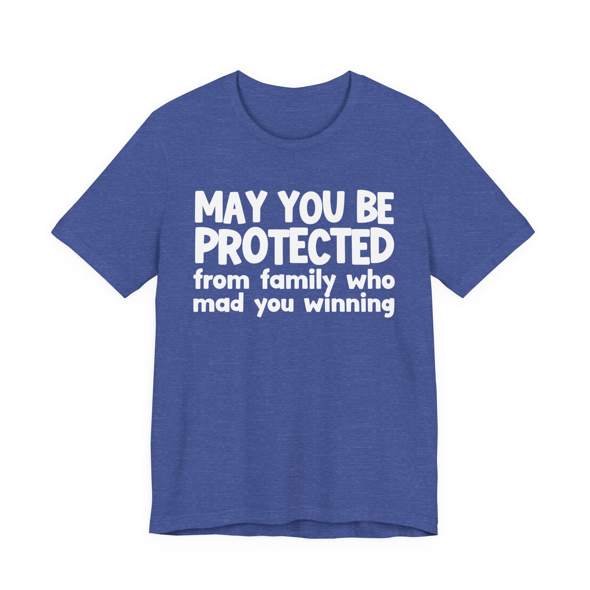 May You Be Protected from Family Who Mad You Winning - Inspirational Statement T-Shirt