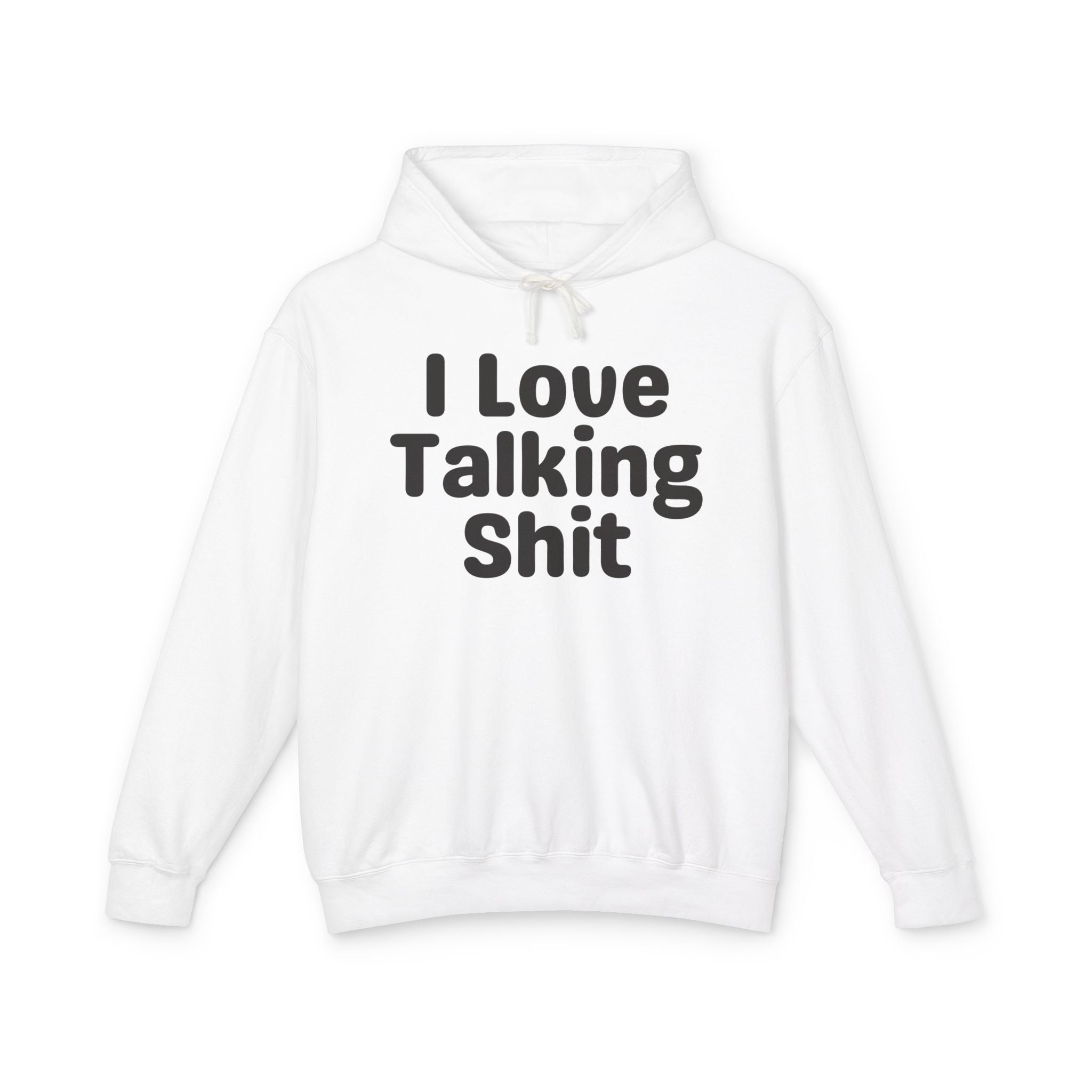 I Love Talking Shit — Funny Sarcastic Hoodie